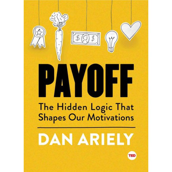 Pre-owned Payoff : The Hidden Logic That Shapes Our Motivations, Hardcover by Ariely, Dan; Trower, Matt R. (ILT), ISBN 1501120042, ISBN-13 9781501120046