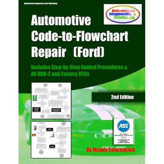 Pre-Owned Automotive Code-to-Flowchart Repair Ford : Ford Step-by-Step Guided Procedures & OBD-2 and Factory DTCs