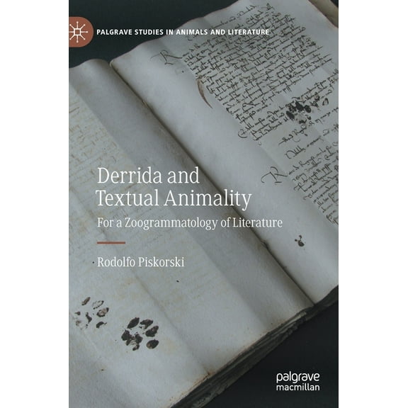 Palgrave Studies in Animals and Literatu Derrida and Textual Animality: For a Zoogrammatology of Literature, (Hardcover)