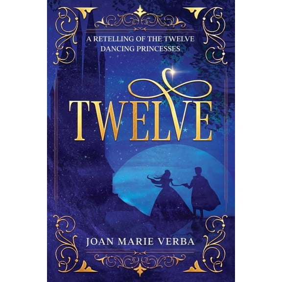 Twelve: A Retelling of the Twelve Dancing Princesses, (Paperback)
