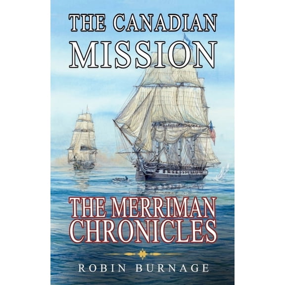 The Merriman Chronicles The Canadian Mission, Book 9, (Paperback)