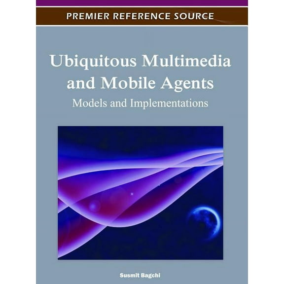 Ubiquitous Multimedia and Mobile Agents: Models and Implementations (Hardcover)