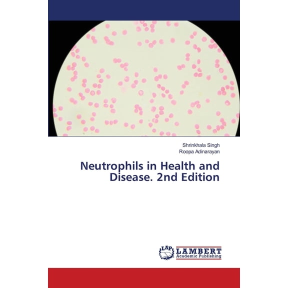 Neutrophils in Health and Disease. 2nd Edition, (Paperback)