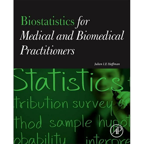 Biostatistics for Medical and Biomedical Practitioners, (Paperback)