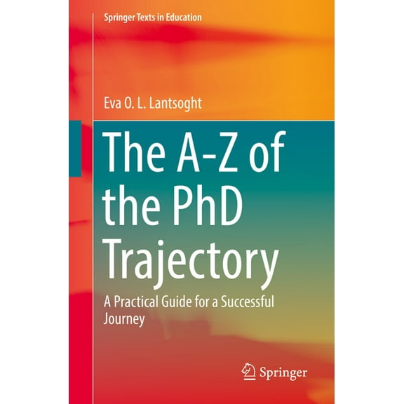 Springer Texts in Education: The A-Z of the PhD Trajectory (Paperback)