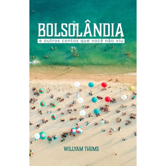 Bolsolândia: e outros contos que você não viu (Paperback)