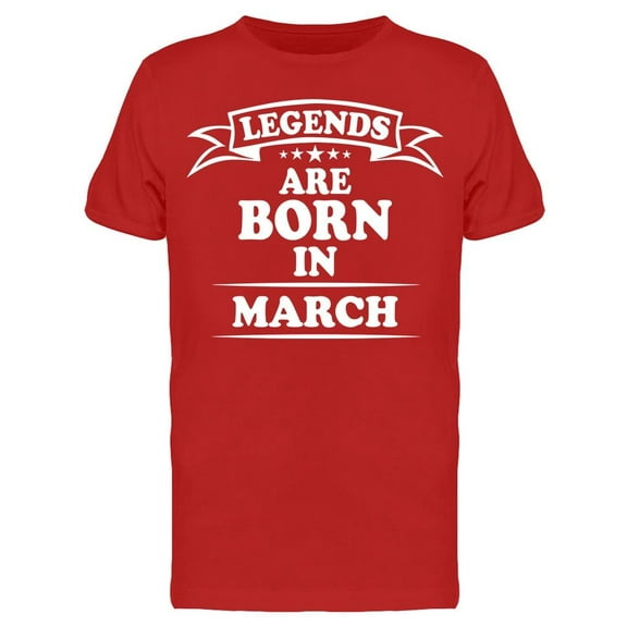 The Legend Are Born In March Men's T-shirt