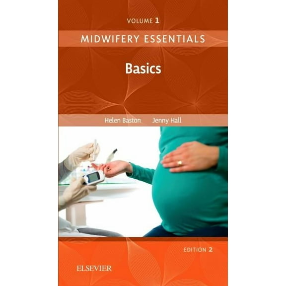 Midwifery Essentials Midwifery Essentials: Basics: Volume 1 Volume 1, Book 1, (Paperback)