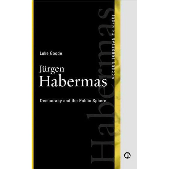 Jurgen Habermas : Democracy and the Public Sphere (Paperback)