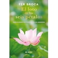 thumbnail image 1 of Libro El Loto De Los Seis Petalos Tapa Blanda, Autor Fer Broca, Editorial Oceano Ambar, 1 of 2