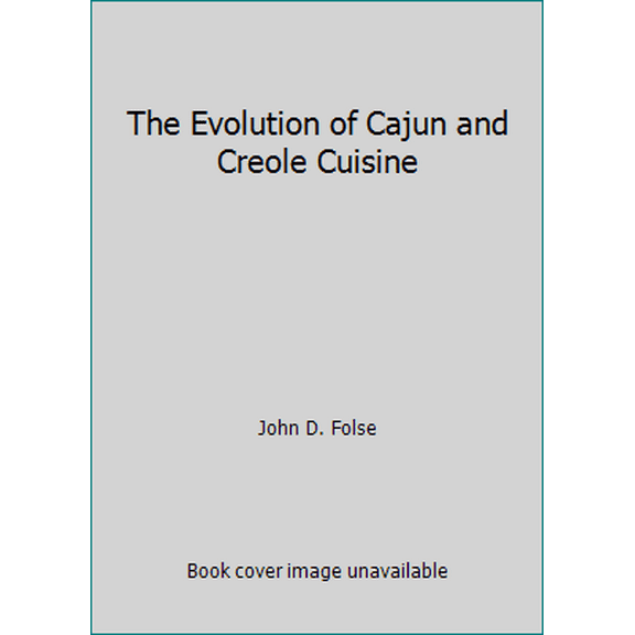 Pre-Owned The Evolution of Cajun and Creole Cuisine (Hardcover) 0962515205 9780962515200
