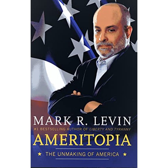 Pre-Owned Ameritopia: The Unmaking of America (Hardcover) by Mark R Levin
