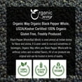 thumbnail image 6 of Organic Way Whole Black Pepper (Black Tellicherry Peppercorn) - Grinder Refill | Adds Flavour | Organic & Kosher Certified | Non GMO & Gluten Free | USDA Certified | Origin - India (1/4 LBS / 4 Oz), 6 of 7