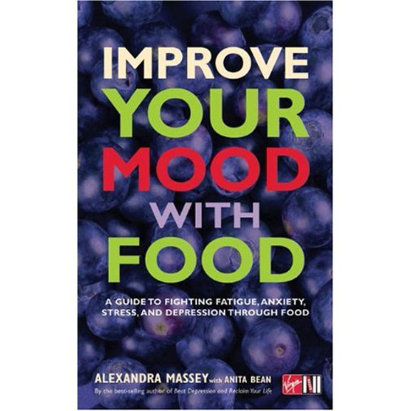Pre-Owned Improve Your Mood with Food: A Guide to Fighting Fatigue, Anxiety, Stress, and Depression Through Food (Paperback) 0753511924 9780753511923