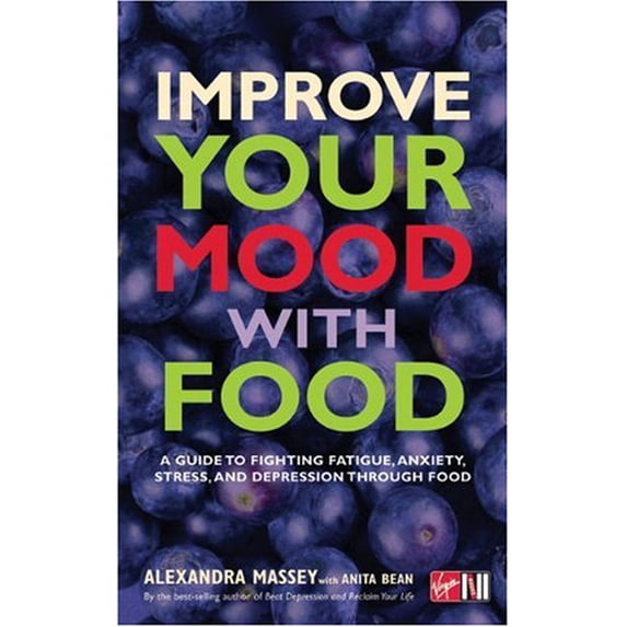 Pre-Owned Improve Your Mood with Food: A Guide to Fighting Fatigue, Anxiety, Stress, and Depression Through Food (Paperback) 0753511924 9780753511923