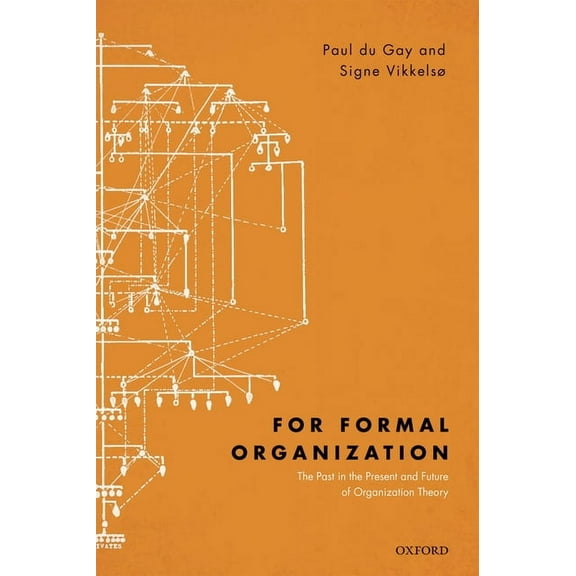 For Formal Organization: The Past in the Present and Future of Organization Theory, (Hardcover)