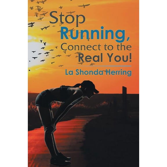 Stop Running, Connect to the Real You! (Paperback)