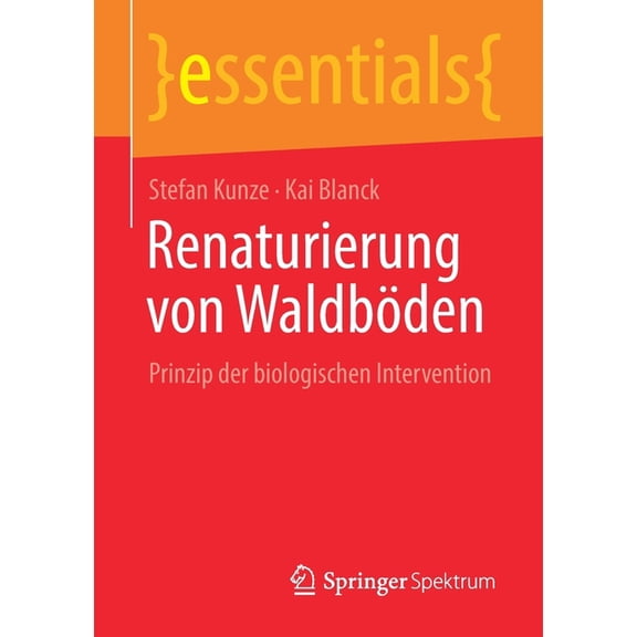 Essentials Renaturierung Von Waldböden: Prinzip Der Biologischen Intervention, (Paperback)