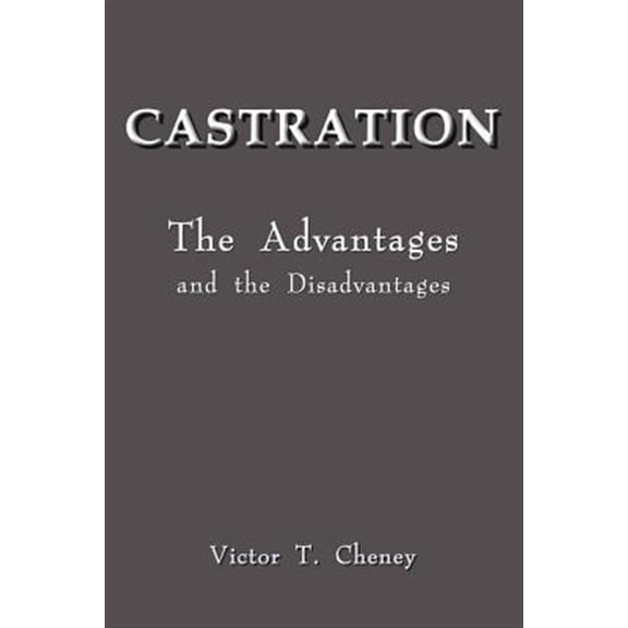 Pre-Owned Castration: The Advantages and the Disadvantages (Paperback) 1414012292 9781414012292