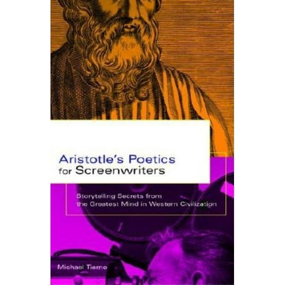 Aristotle's Poetics for Screenwriters: Storytelling Secrets from the Greatest Mind in Western Civilization, (Paperback)