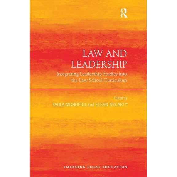 Emerging Legal Education Law and Leadership: Integrating Leadership Studies into the Law School Curriculum, (Hardcover)