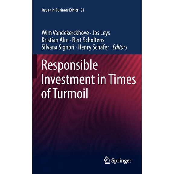 Issues in Business Ethics Responsible Investment in Times of Turmoil, Book 31, (Hardcover)