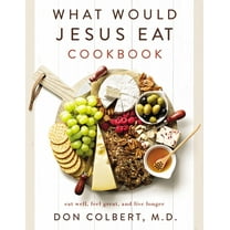 What Would Jesus Eat Cookbook: Eat Well, Feel Great, and Live Longer (Paperback)