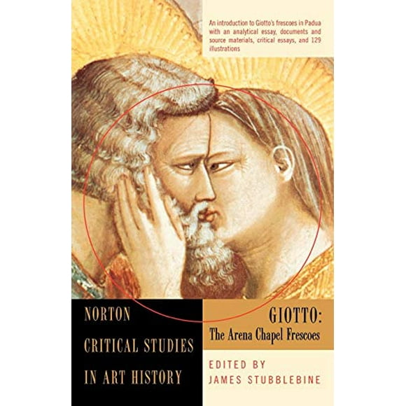 Giotto: The Arena Chapel Frescoes (Norton Critical Studies in Art History)