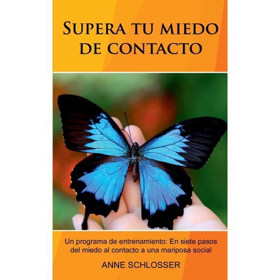 Supera tu miedo de contacto: Un programa de entrenamiento: En siete pasos del miedo al contacto a una mariposa social., (Paperback)