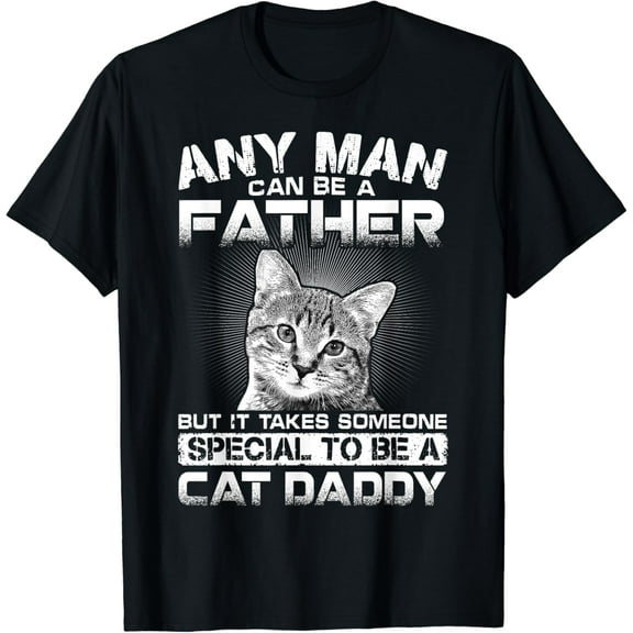 Sam Soft It Takes Someone Special To Be A Cat Daddy T-Shirt