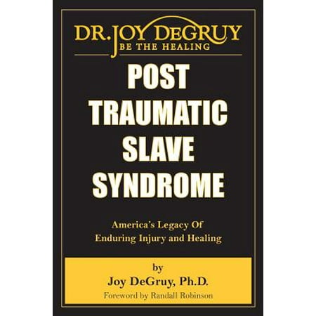 Post Traumatic Slave Syndrome : America's Legacy of Enduring Injury and (Best Way To Heal A Groin Injury)