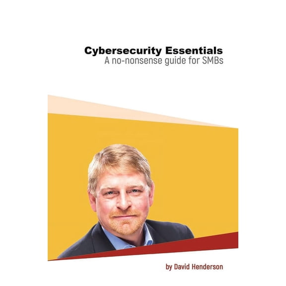 Cybersecurity Essentials: A No-Nonsense Guide for SMBs, (Paperback)