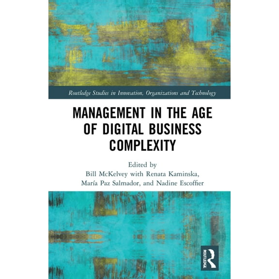 Routledge Studies in Innovation, Organiz Management in the Age of Digital Business Complexity, (Hardcover)