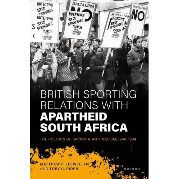 British Sporting Relations with Apartheid South Africa: The Politics of Racism and Anti-Racism, 1948-1994, (Hardcover)