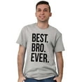 thumbnail image 5 of Best Bro Ever Brother Relative Family Men's Graphic T Shirt Tees Brisco Brands M, 5 of 5