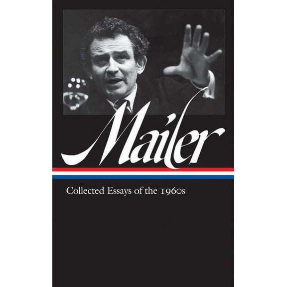 Library of America Norman Mailer Edition Norman Mailer: Collected Essays of the 1960s (Loa #306), Book 2, (Hardcover)