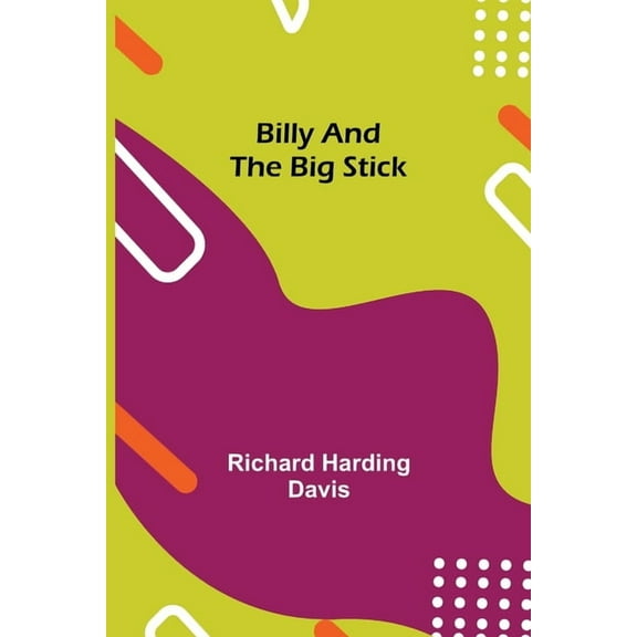 Billy And The Big Stick, (Paperback)