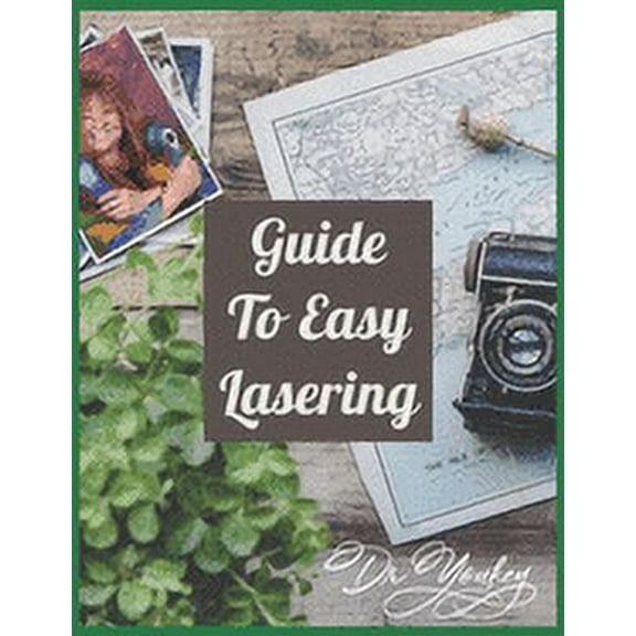 Guide to Easy Lasering: Frequently Asked Questions By New Laser Owners (Paperback)