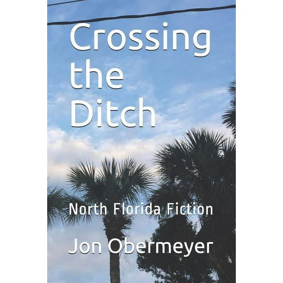 Crossing the Ditch : North Florida Fiction (Paperback)