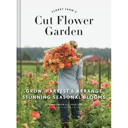 - Floret Farm's Cut Flower Garden: Grow, Harvest, and Arrange Stunning Seasonal Blooms (Gardening Book for Beginners, Floral Design and Flower Arranging Book)