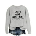 thumbnail image 3 of Gray Womens Tops Sister Aunt Great Aunt Sweatshirt I Just Keep Getting Casual Sweatshirt Long Sleeve Funny Gift Fall Sweaters for Women 2024, 3 of 3