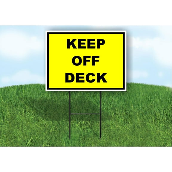 Keep Off Deck Yellow Black Yard Sign Road Sign (Excluding Stand) SIZE: 8" x 12"