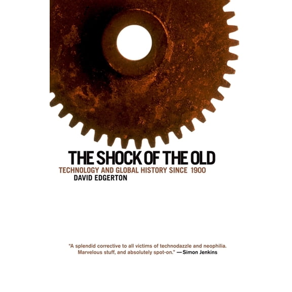 The Shock of the Old: Technology and Global History Since 1900, (Paperback)