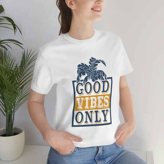 Good Vibes Only Positive Unisex Jersey Short Sleeve Tee