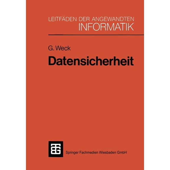 Xleitfäden Der Angewandten Informatik Datensicherheit: Methoden, MaÃnahmen Und Auswirkungen Des Schutzes Von Informationen, (Paperback)