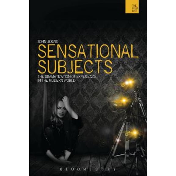 Pre-Owned Wish List Sensational Subjects: The Dramatization of Experience in the Modern World, (Paperback)