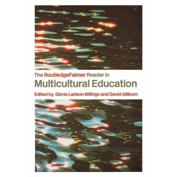 Routledgefalmer Readers in Education The RoutledgeFalmer Reader in Multicultural Education: Critical Perspectives on Race, Racism and Education, (Paperback)