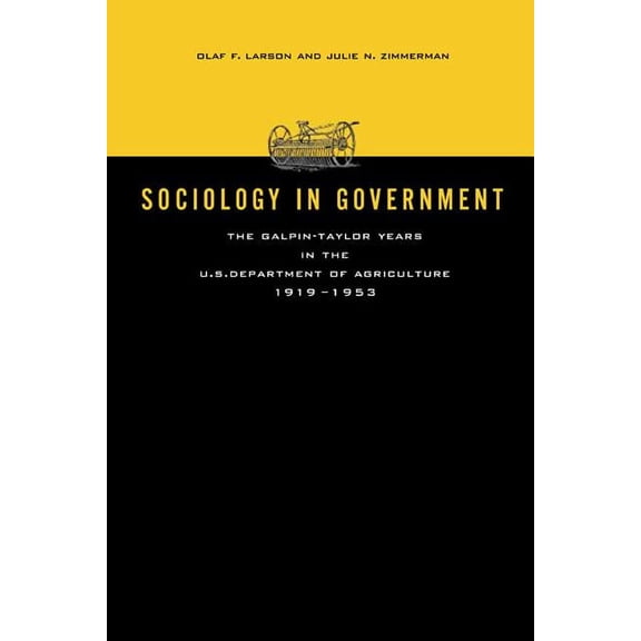 Rural Studies Sociology in Government: The Galpin-Taylor Years in the U.S. Department of Agriculture, 1919-1953, (Paperback)