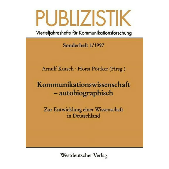 Publizistik Sonderhefte Kommunikationswissenschaft -- Autobiographisch: Zur Entwicklung Einer Wissenschaft in Deutschland, Book 1, (Paperback)