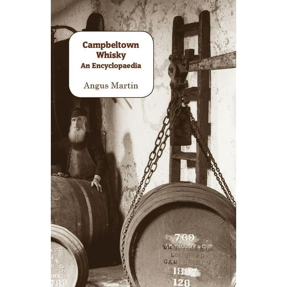 Campbeltown Whisky: An Encyclopaedia (Paperback)